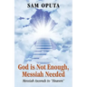 God Is Not Enough, Messiah Needed: Messiah Ascends to Heaven
