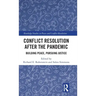 Conflict Resolution After the Pandemic: Building Peace, Pursuing Justice