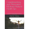 Complementary and Alternative Medicine Natural Health Tips: Acne ADHD Anxiety Brain Cold Depression Diet Fertility Hair Headache Heart Insomnia Memory
