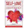 Self-Love and Codependency: 4 Books in 1: Self-Love Workbook for Women, Resilience to Cure Codependency, Narcissistic Abuse, Anxiety in Relationsh