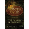 The Monster Asylum Series Book 1: The Fangs of Bloodhaven