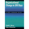 Organizational Change in 100 Days: A Fast Forward Guide