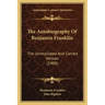 The Autobiography Of Benjamin Franklin: The Unmutilated And Correct Version (1909)