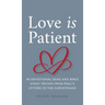 Love Is Patient: 40 Devotional Gems and Bible Study Truths from Paul's Letters to the Corinthians