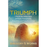 Triumph: Life on the Other Side of Trials, Transplants, Transition and Transformation
