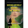 Seeing Myself Seeing the World: A Woman's Journey Around the World on a Bicycle