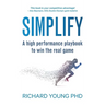 Simplify: A high performance playbook to win the real game
