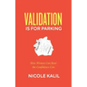 Validation Is For Parking: How Women Can Beat the Confidence Con