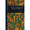 How to Speak and Write Correctly