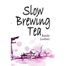 Slow Brewing Tea