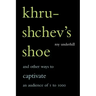 Khrushchev's Shoe: And Other Ways to Captivate an Audience of One to One Thousand