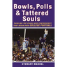 Bowls, Polls & Tattered Souls: Tackling the Chaos and Controversy That Reign Over College Football