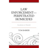 Law Enforcement-Perpetrated Homicides: Accidents to Murder