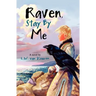 Raven, Stay by Me