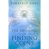 The Meaning of Finding Coins: Messages and Spiritual Insights