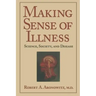 Making Sense of Illness: Science, Society and Disease
