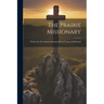 The Prairie Missionary: Written for the American Sunday School Union, and Revised