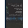 Central Route to the Pacific, From the Valley of the Mississippi to California: Journal of the Expedition of E. F. Beale, Superintendent of Indian Aff