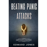 Beating Panic Attacks: 5 Simple Steps To Eliminate Panic Attacks Effortlessly