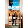 My Father and Other Animals: How I Took on the Family Farm