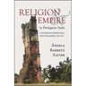 Religion and Empire in Portuguese India: Conversion, Resistance, and the Making of Goa
