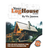 Your Log House: The On-Site Manual for the Do-It-Yourselfer