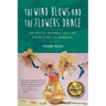 The Wind Blows and the Flowers Dance: An Artist Shares Her Life from Loss to Renewal