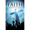 Faith Is the Realization of What Is Hoped for and the Evidence of Things Not Seen