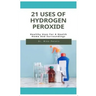 21 Uses of Hydrogen Peroxide: Healthy Uses For A Health Home And Surroundings