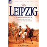 The Leipzig Campaign: 1813-Napoleon and the "Battle of the Nations"