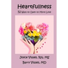 Heartfullness: 52 Ways to Open to More Love
