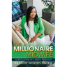 The Millionaire Midwife: 12 Revelations of a Profit Producer