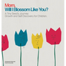 Mom, Will I Blossom Like You?: A Tiny Seed's Journey: Growth and Self-Discovery for Children.