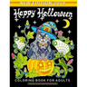 Happy Halloween Coloring Book for Adults: An Adults Coloring Book Featuring Fun and Stress Relief New Edition 2019