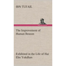 The Improvement of Human Reason Exhibited in the Life of Hai Ebn Yokdhan