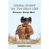 MOMMA DADDY DO YOU HEAR ME? Please Help Me!: Being able to have an open line of communication is imperative to prevent child molestation.
