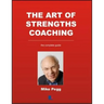 The Art of Strengths Coaching: The Complete Guide
