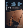 Christianity Lite: A Pastor's Struggle with a Heavy-Handed Religion