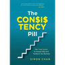 The Consistency Pill for Network Marketing Success: The 7 Step System to Increase Sales and Transform Your MLM Business