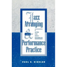 Jazz Arranging and Performance Practice: A Guide for Small Ensembles