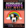 The Scholarly Unicorn's SAT Math Advanced Guide with 1000 Problems and 48 Lessons