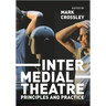 Intermedial Theatre: Principles and Practice