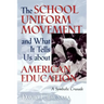 The School Uniform Movement and What It Tells Us about American Education: A Symbolic Crusade
