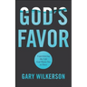 God's Favor: Experiencing the Life God Wants You to Have