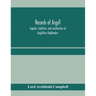 Records of Argyll; legends, traditions, and recollections of Argyllshire Highlanders, collected chiefly from the Gaelic, with notes on the antiquity o