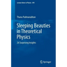 Sleeping Beauties in Theoretical Physics: 26 Surprising Insights