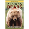 Alaska's Bears: Grizzlies, Black Bears, and Polar Bears, Revised Edition