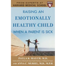 Raising an Emotionally Healthy Child When a Parent Is Sick (a Harvard Medical School Book)