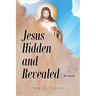 Jesus Hidden and Revealed: A Devotional