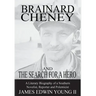 Brainard Cheney and the Search for a Hero: A Literary Biography of a Southern Novelist, Reporter and Polemicist